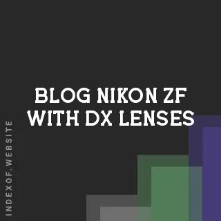 Nikon Zf with DX Lenses: Identifying Unsupported Features and Constraints | Logo - Indexof